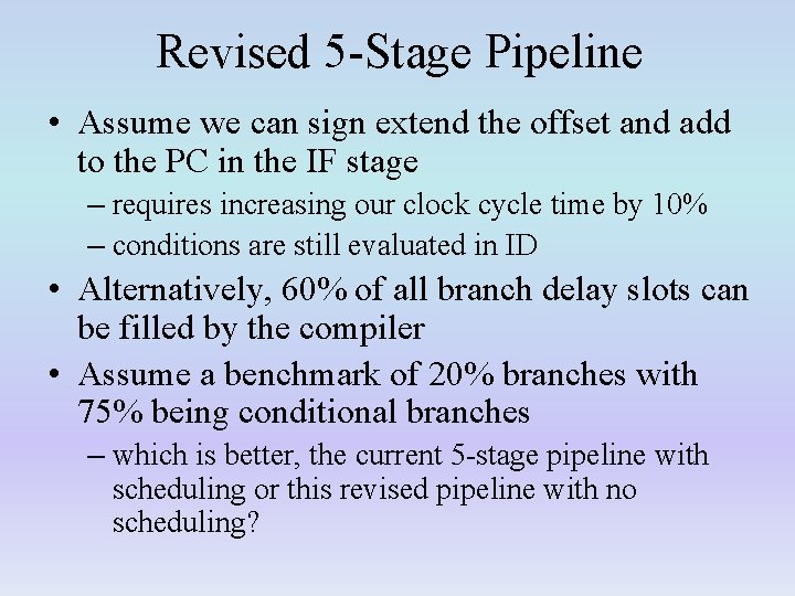 Revised 5 -Stage Pipeline • Assume we can sign extend the offset and add