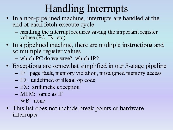 Handling Interrupts • In a non-pipelined machine, interrupts are handled at the end of