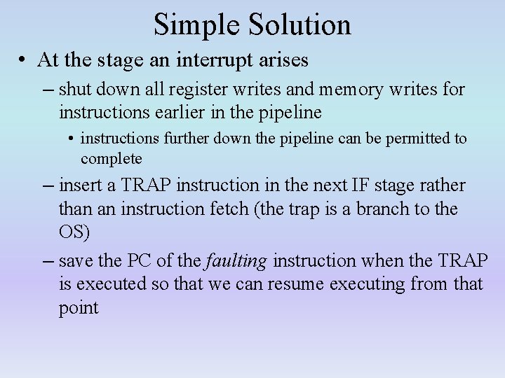 Simple Solution • At the stage an interrupt arises – shut down all register
