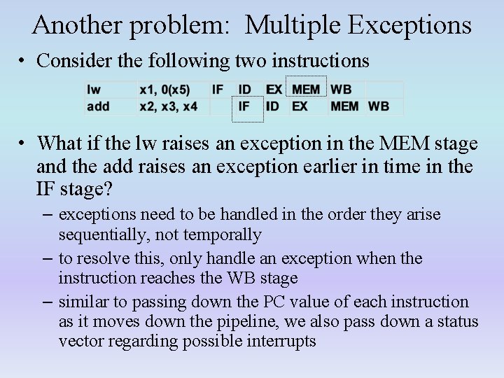 Another problem: Multiple Exceptions • Consider the following two instructions • What if the