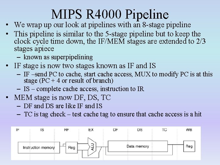 MIPS R 4000 Pipeline • We wrap up our look at pipelines with an