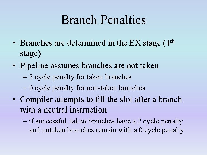 Branch Penalties • Branches are determined in the EX stage (4 th stage) •