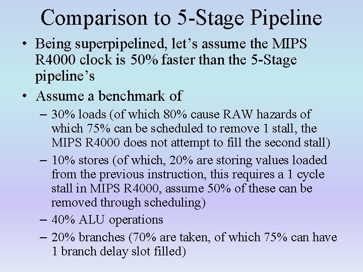 Comparison to 5 -Stage Pipeline • Being superpipelined, let’s assume the MIPS R 4000