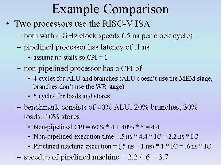 Example Comparison • Two processors use the RISC-V ISA – both with 4 GHz