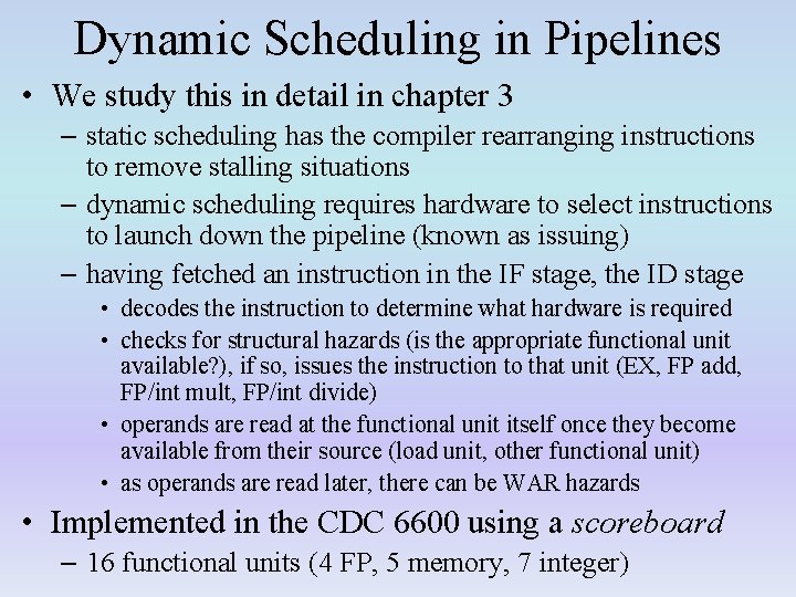 Dynamic Scheduling in Pipelines • We study this in detail in chapter 3 –