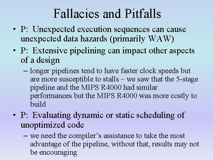 Fallacies and Pitfalls • P: Unexpected execution sequences can cause unexpected data hazards (primarily