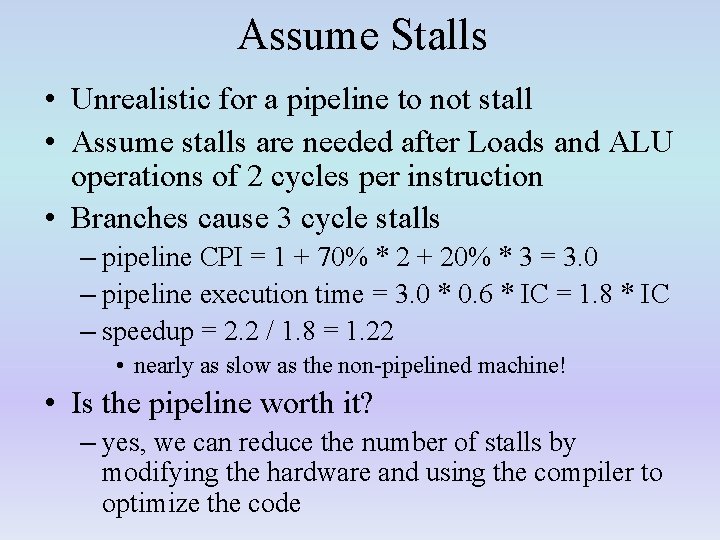 Assume Stalls • Unrealistic for a pipeline to not stall • Assume stalls are