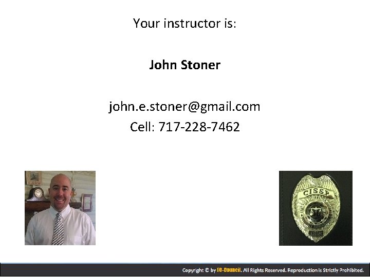 Your instructor is: John Stoner john. e. stoner@gmail. com Cell: 717 -228 -7462 