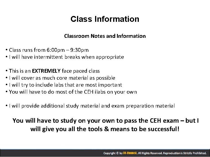 Class Information Classroom Notes and Information • Class runs from 6: 00 pm –