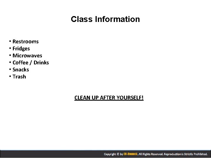 Class Information • Restrooms • Fridges • Microwaves • Coffee / Drinks • Snacks