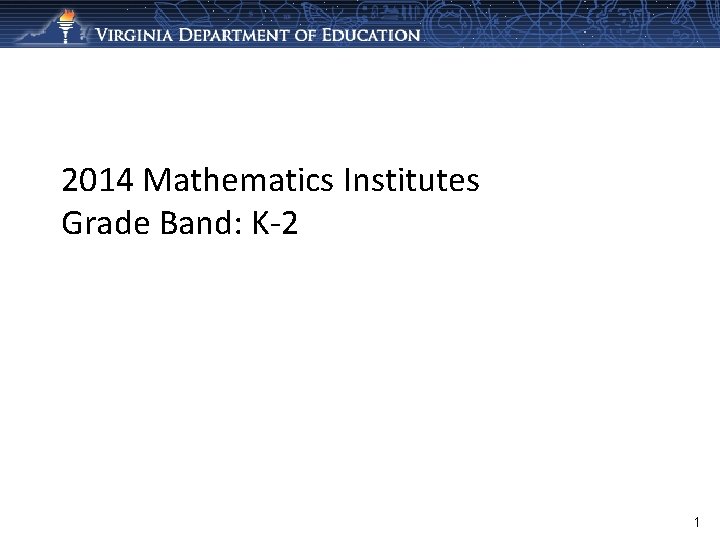 2014 Mathematics Institutes Grade Band: K-2 1 