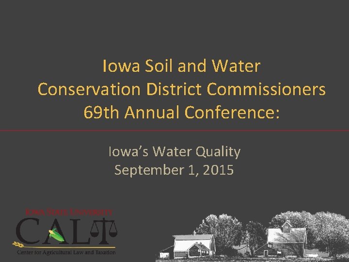 Iowa Soil and Water Conservation District Commissioners 69 th Annual Conference: Iowa’s Water Quality