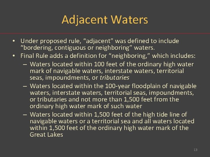 Adjacent Waters • Under proposed rule, “adjacent” was defined to include “bordering, contiguous or