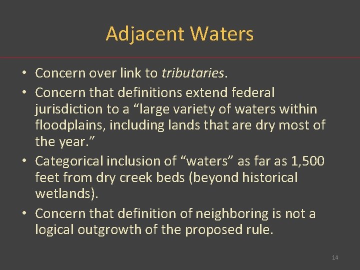 Adjacent Waters • Concern over link to tributaries. • Concern that definitions extend federal