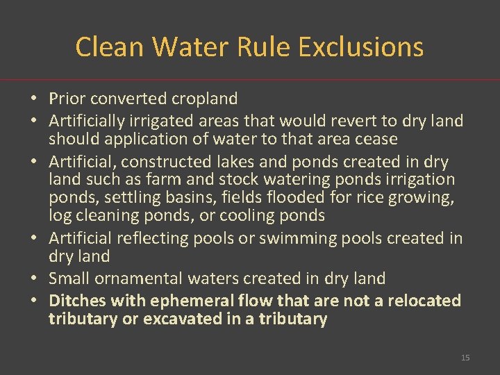 Clean Water Rule Exclusions • Prior converted cropland • Artificially irrigated areas that would