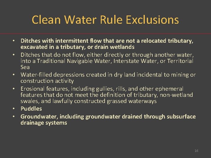 Clean Water Rule Exclusions • Ditches with intermittent flow that are not a relocated