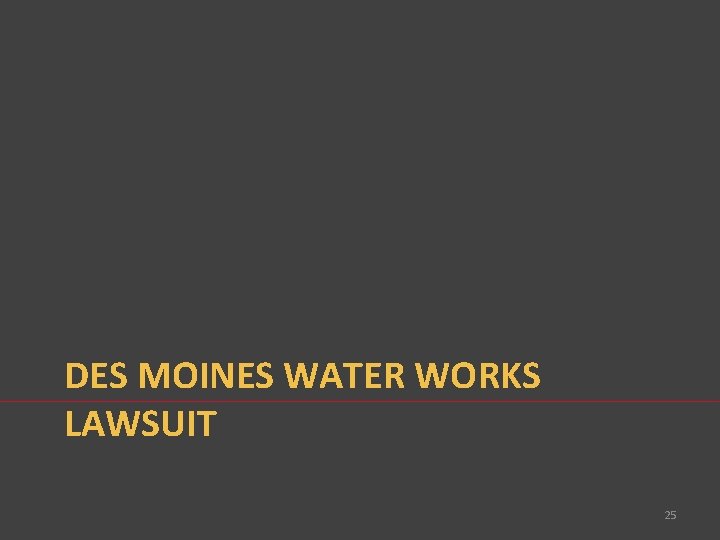 DES MOINES WATER WORKS LAWSUIT 25 