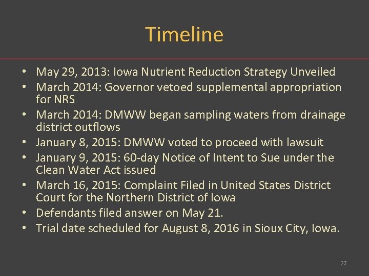 Timeline • May 29, 2013: Iowa Nutrient Reduction Strategy Unveiled • March 2014: Governor