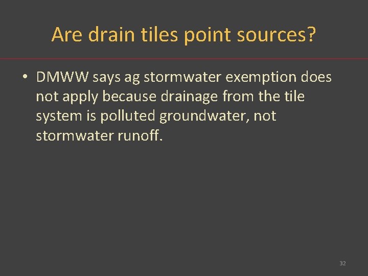 Are drain tiles point sources? • DMWW says ag stormwater exemption does not apply