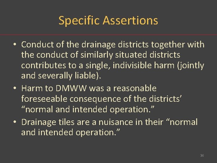 Specific Assertions • Conduct of the drainage districts together with the conduct of similarly