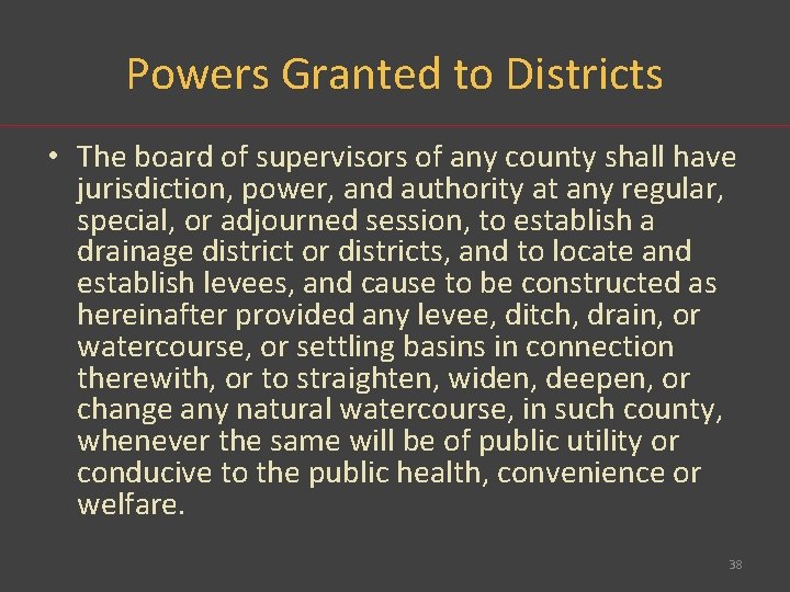 Powers Granted to Districts • The board of supervisors of any county shall have