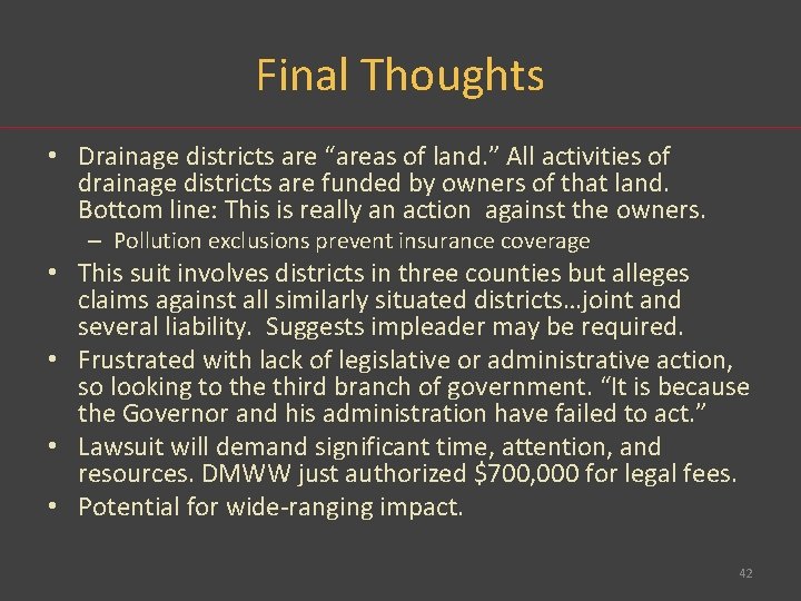 Final Thoughts • Drainage districts are “areas of land. ” All activities of drainage