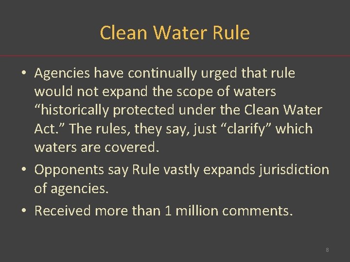 Clean Water Rule • Agencies have continually urged that rule would not expand the