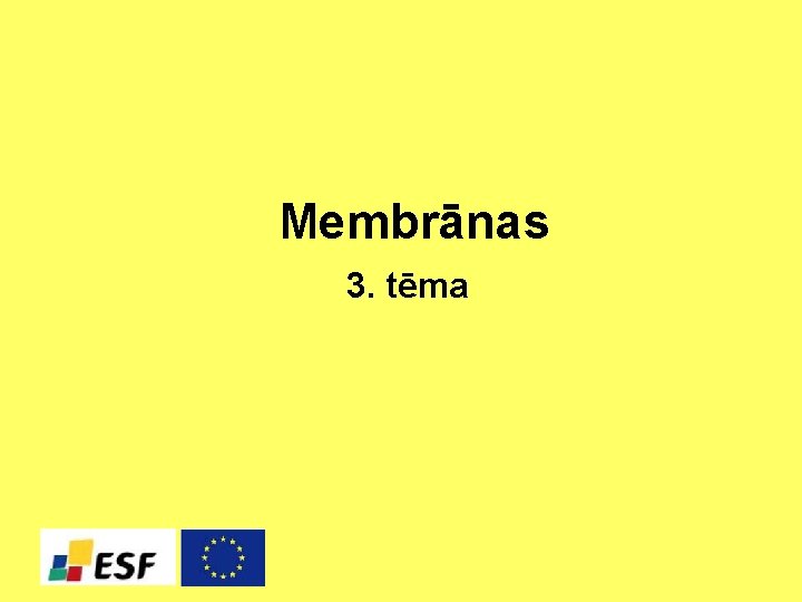 Membrānas 3. tēma 