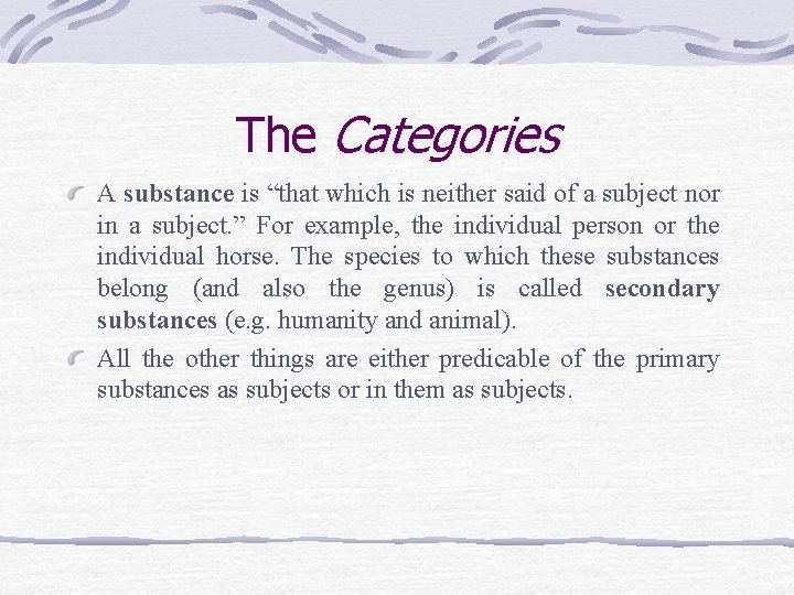 The Categories A substance is “that which is neither said of a subject nor