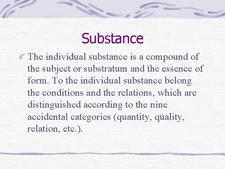 Substance The individual substance is a compound of the subject or substratum and the