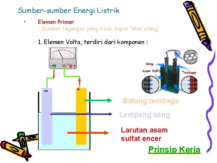 Sumber-sumber Energi Listrik • Elemen Primer ( Sumber tegangan yang tidak dapat “diisi ulang)