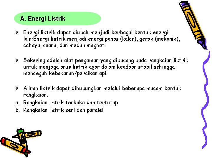 A. Energi Listrik Ø Energi listrik dapat diubah menjadi berbagai bentuk energi lain: Energi