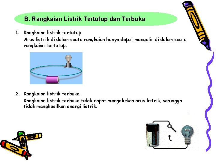 B. Rangkaian Listrik Tertutup dan Terbuka 1. Rangkaian listrik tertutup Arus listrik di dalam