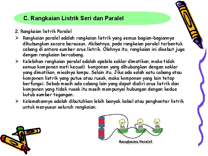 C. Rangkaian Listrik Seri dan Paralel 2. Rangkaian listrik Paralel Ø Rangkaian paralel adalah