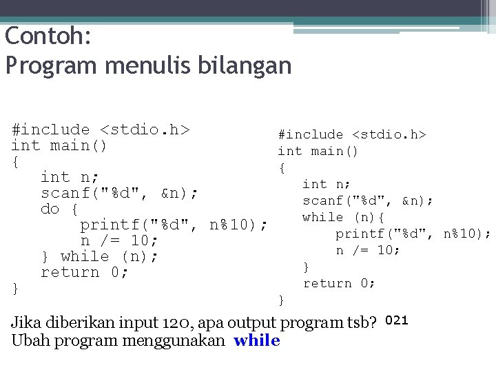 Contoh: Program menulis bilangan #include <stdio. h> int main() { { int n; scanf("%d",