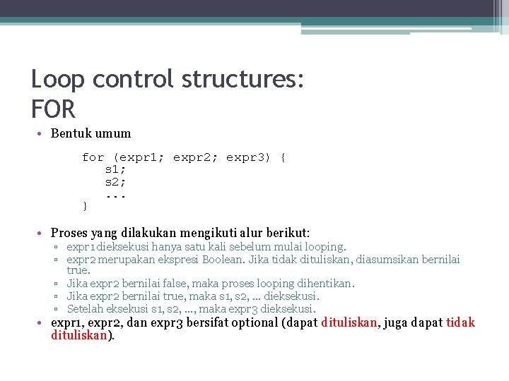 Loop control structures: FOR • Bentuk umum for (expr 1; expr 2; expr 3)