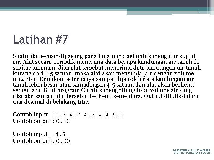 Latihan #7 Suatu alat sensor dipasang pada tanaman apel untuk mengatur suplai air. Alat