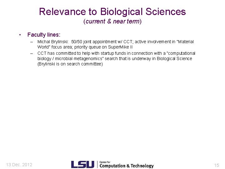 Relevance to Biological Sciences (current & near term) • Faculty lines: – Michal Brylinski: