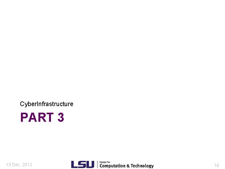 Cyber. Infrastructure PART 3 13 Dec. 2012 16 