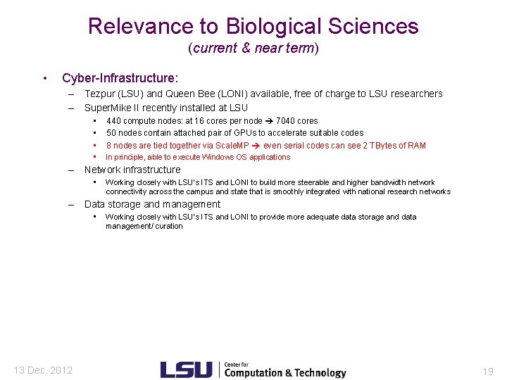 Relevance to Biological Sciences (current & near term) • Cyber-Infrastructure: – Tezpur (LSU) and