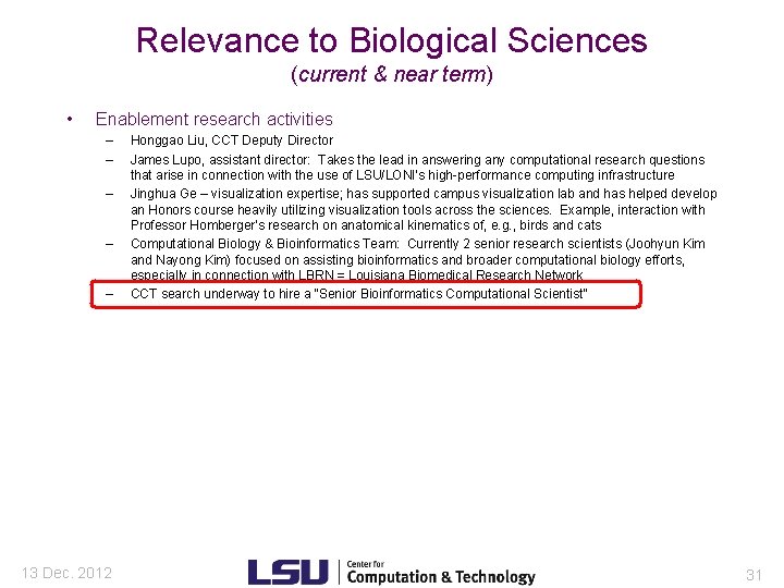 Relevance to Biological Sciences (current & near term) • Enablement research activities – –