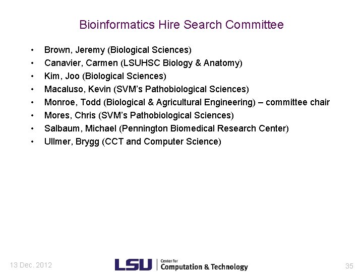 Bioinformatics Hire Search Committee • • Brown, Jeremy (Biological Sciences) Canavier, Carmen (LSUHSC Biology