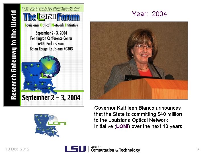 Year: 2004 Governor Kathleen Blanco announces that the State is committing $40 million to