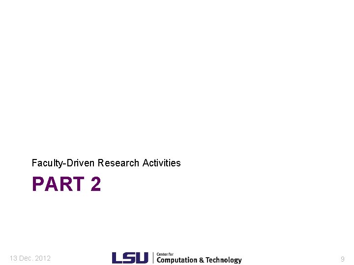Faculty-Driven Research Activities PART 2 13 Dec. 2012 9 