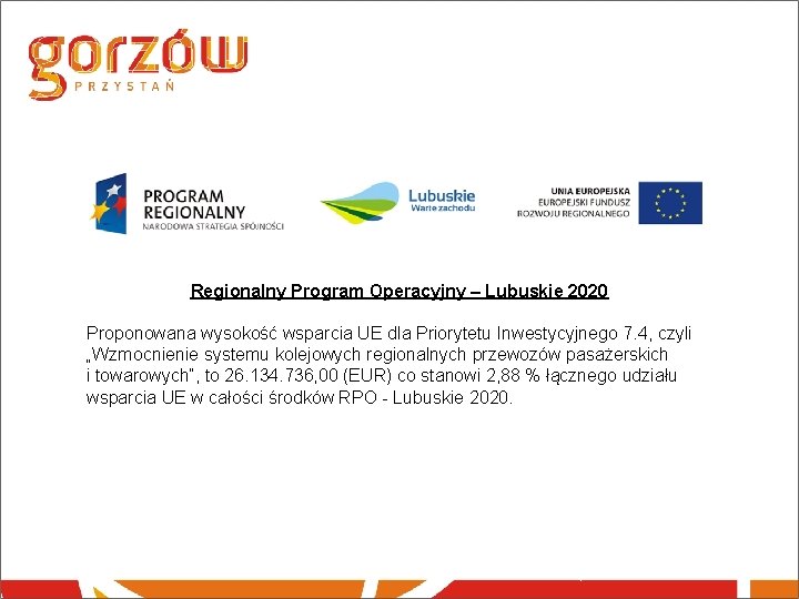 Regionalny Program Operacyjny – Lubuskie 2020 Proponowana wysokość wsparcia UE dla Priorytetu Inwestycyjnego 7.
