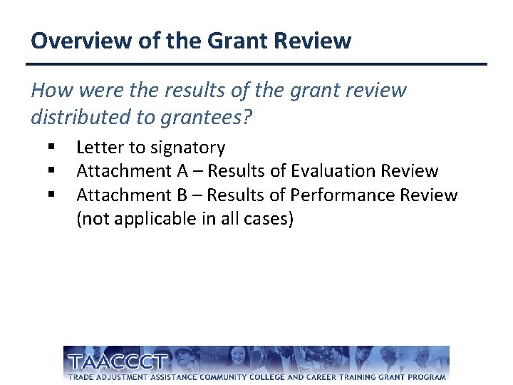 Overview of the Grant Review How were the results of the grant review distributed