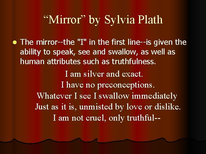 “Mirror” by Sylvia Plath l The mirror--the "I" in the first line--is given the