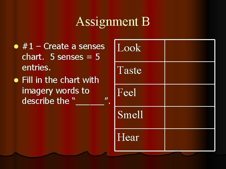 Assignment B #1 – Create a senses chart. 5 senses = 5 entries. l