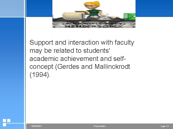 Support and interaction with faculty may be related to students' academic achievement and selfconcept