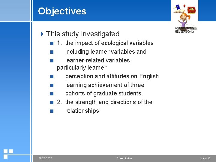 Objectives 4 This study investigated < 1. the impact of ecological variables < including